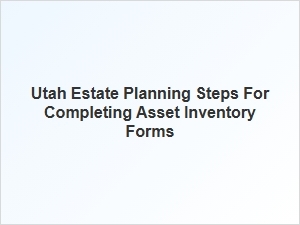 Utah Estate Planning Asset Inventory Steps