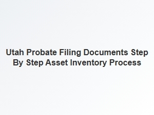 Utah Probate Filing Documents Step by Step Asset Inventory