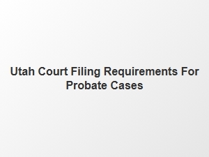 Utah Probate Court Filing Requirements for Debt Management